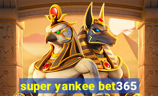 super yankee bet365