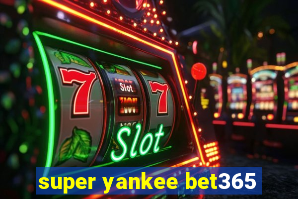 super yankee bet365