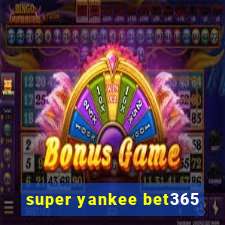 super yankee bet365