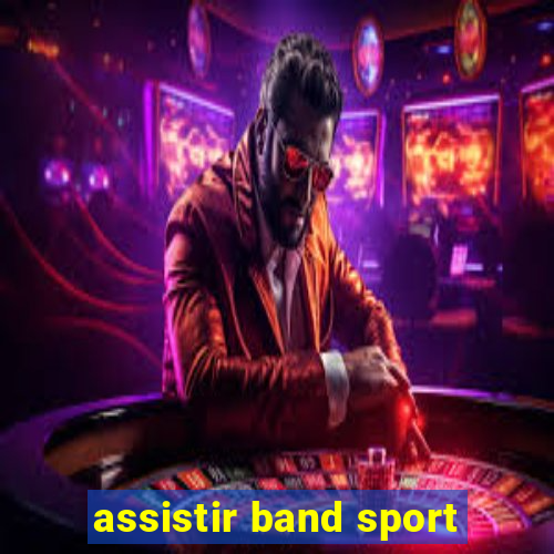 assistir band sport