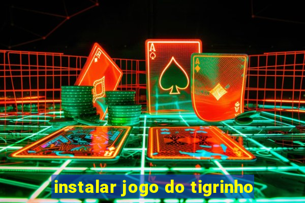 instalar jogo do tigrinho