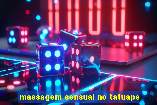 massagem sensual no tatuape