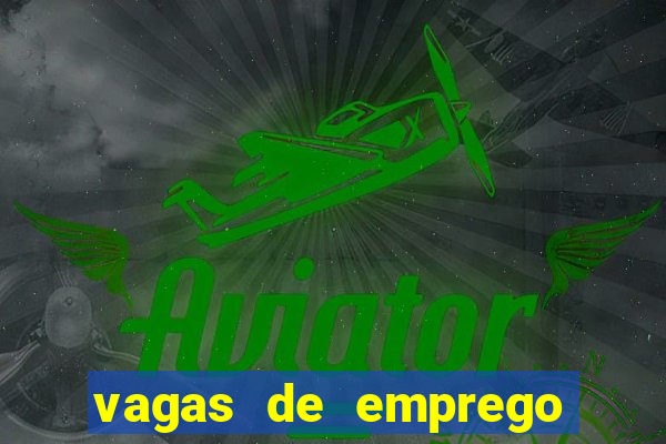 vagas de emprego brumado bahia