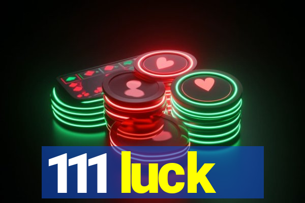 111 luck