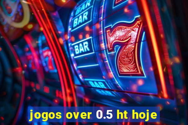 jogos over 0.5 ht hoje