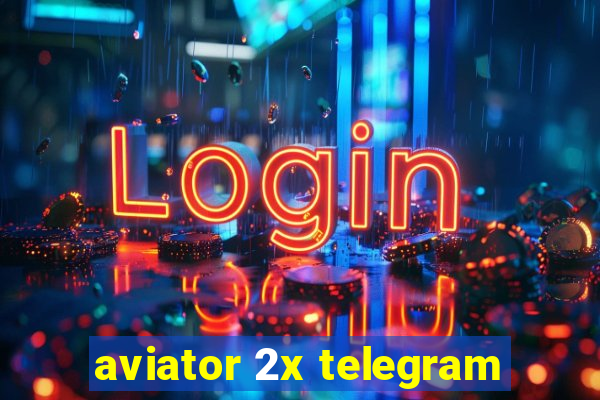 aviator 2x telegram