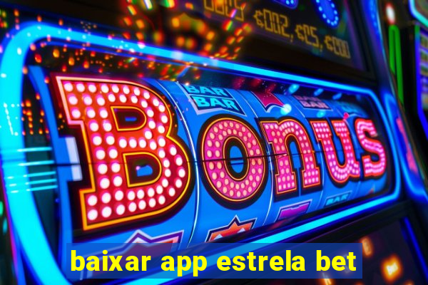 baixar app estrela bet