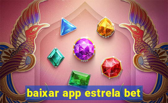 baixar app estrela bet