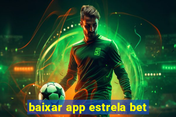 baixar app estrela bet