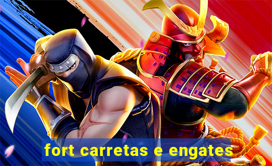 fort carretas e engates