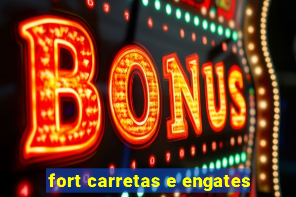 fort carretas e engates