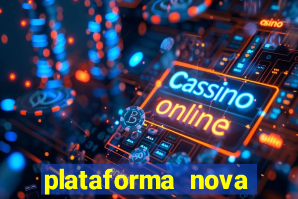 plataforma nova lançada hoje de 10 reais