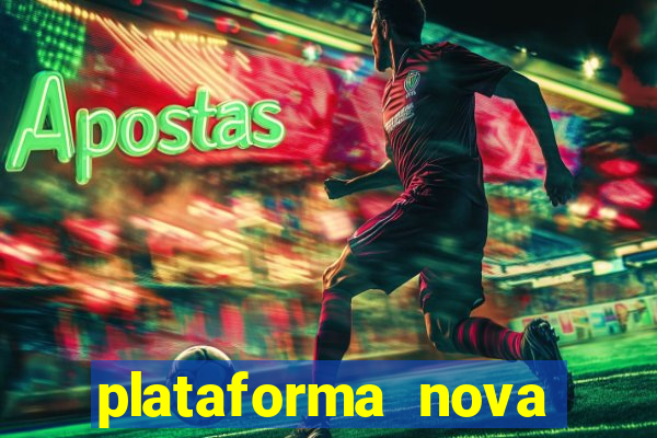 plataforma nova lançada hoje de 10 reais