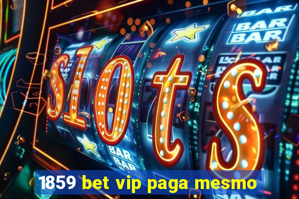 1859 bet vip paga mesmo