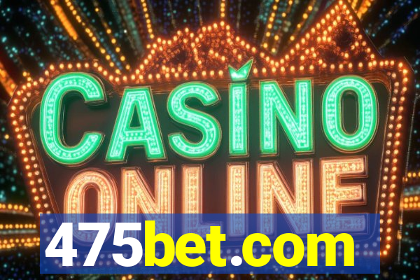 475bet.com