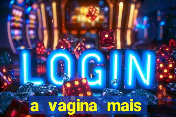 a vagina mais bonita do brasil