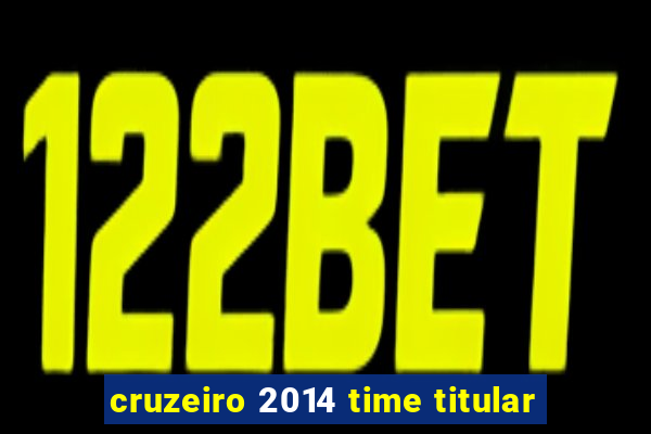 cruzeiro 2014 time titular