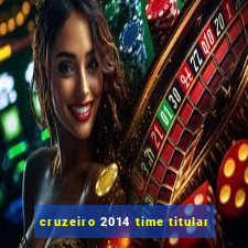 cruzeiro 2014 time titular