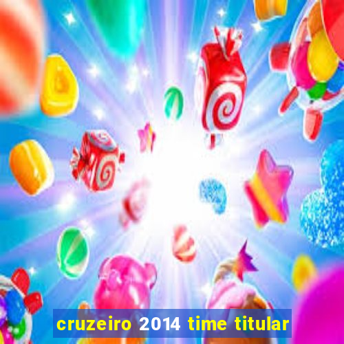 cruzeiro 2014 time titular