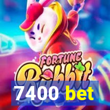 7400 bet