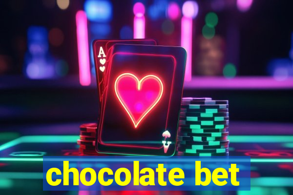 chocolate bet