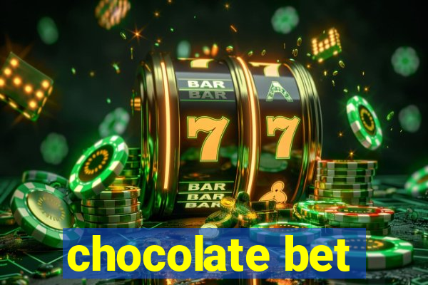 chocolate bet