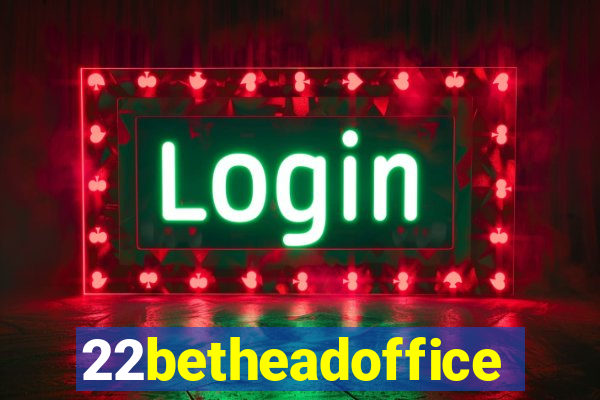 22betheadoffice