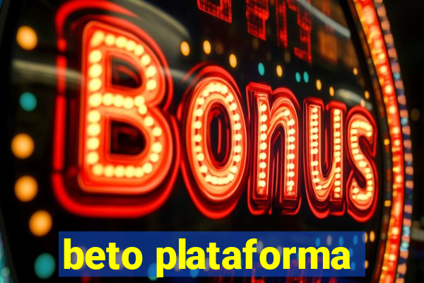 beto plataforma