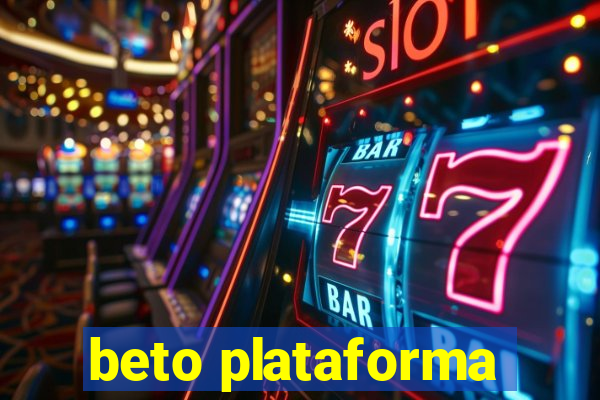 beto plataforma