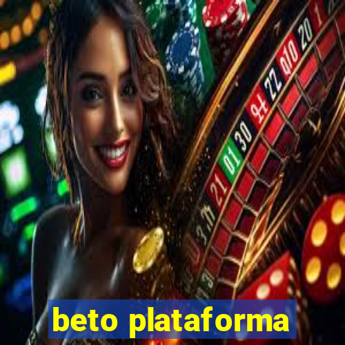 beto plataforma