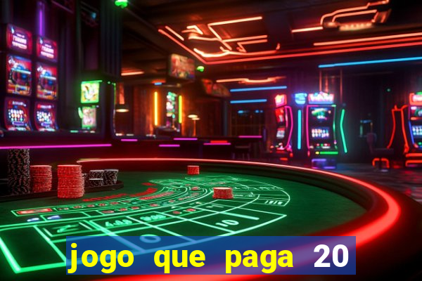 jogo que paga 20 reais para se cadastrar