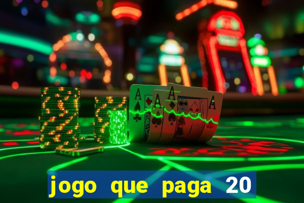 jogo que paga 20 reais para se cadastrar