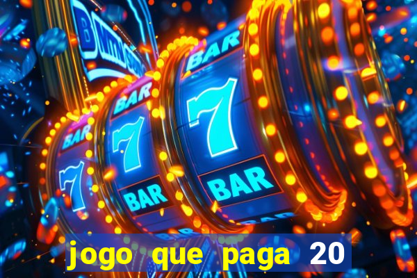 jogo que paga 20 reais para se cadastrar