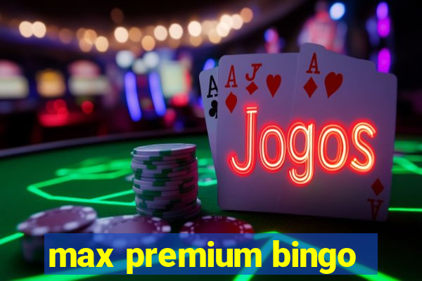 max premium bingo