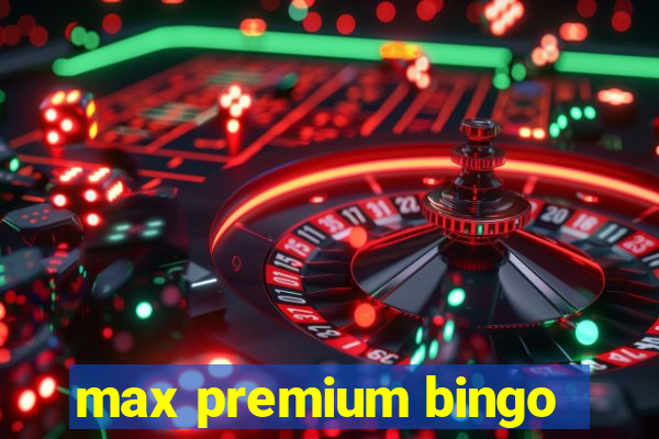 max premium bingo