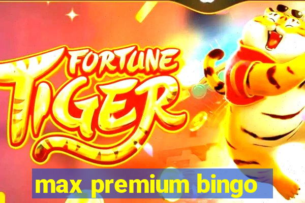 max premium bingo