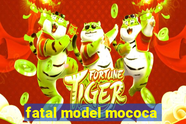 fatal model mococa