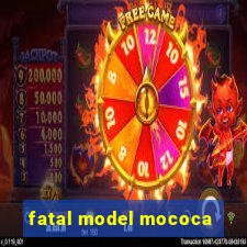 fatal model mococa