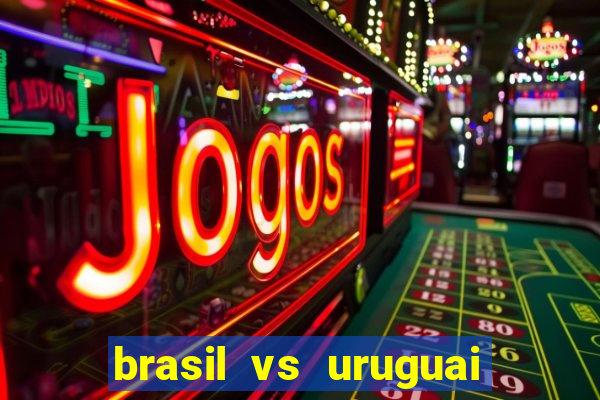 brasil vs uruguai ao vivo multicanais