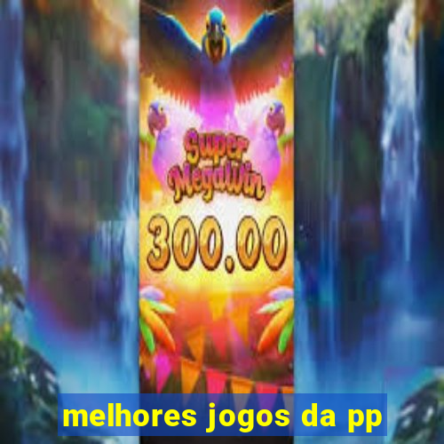 melhores jogos da pp