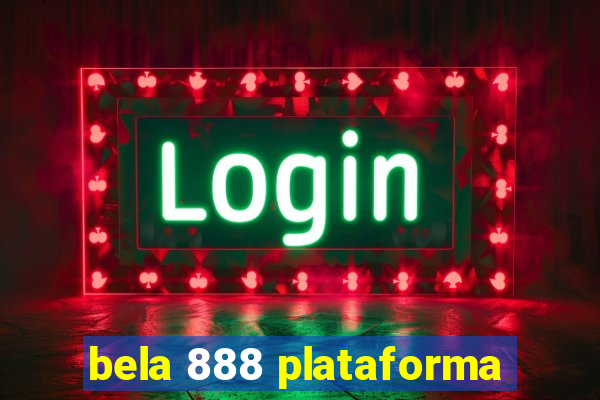 bela 888 plataforma