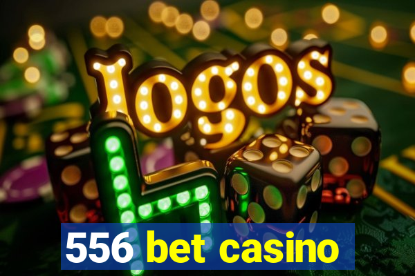 556 bet casino