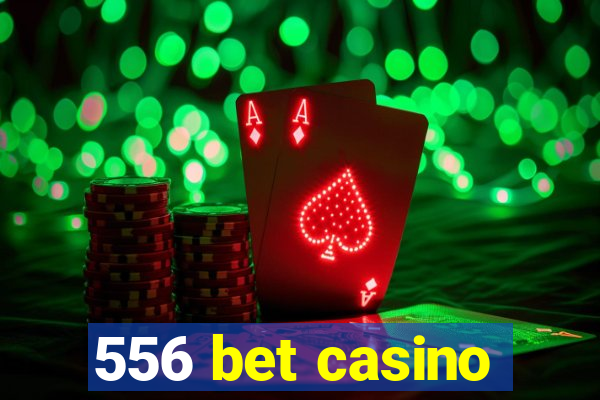 556 bet casino