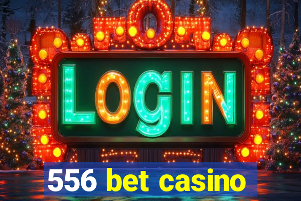 556 bet casino