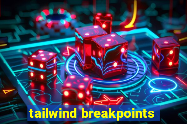 tailwind breakpoints