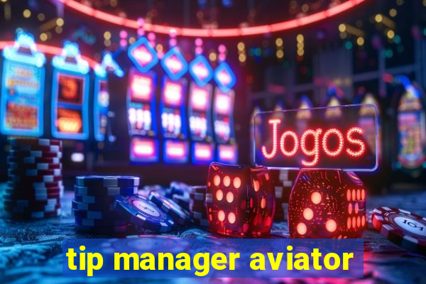 tip manager aviator