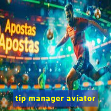 tip manager aviator