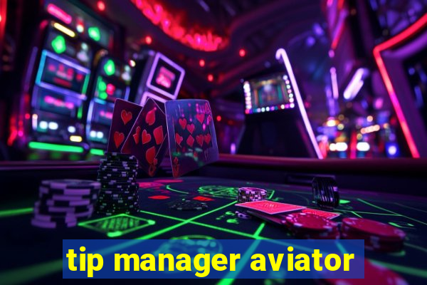 tip manager aviator