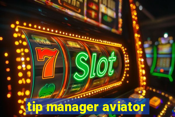 tip manager aviator