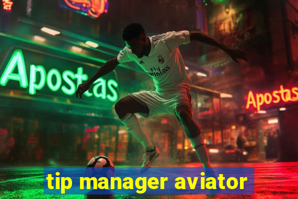 tip manager aviator